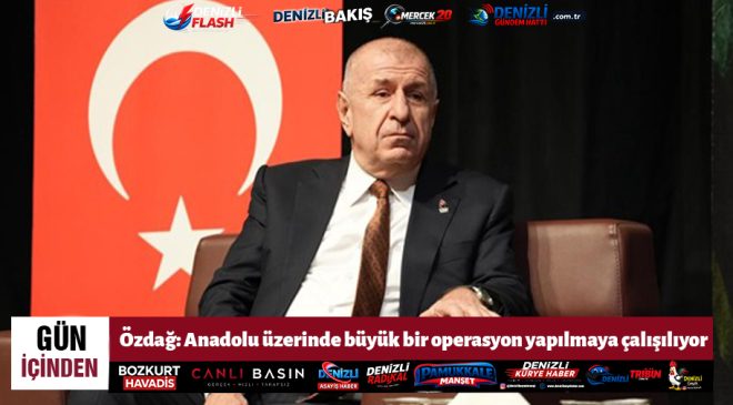 Özdağ: Anadolu üzerinde büyük bir operasyon yapılmaya çalışılıyor